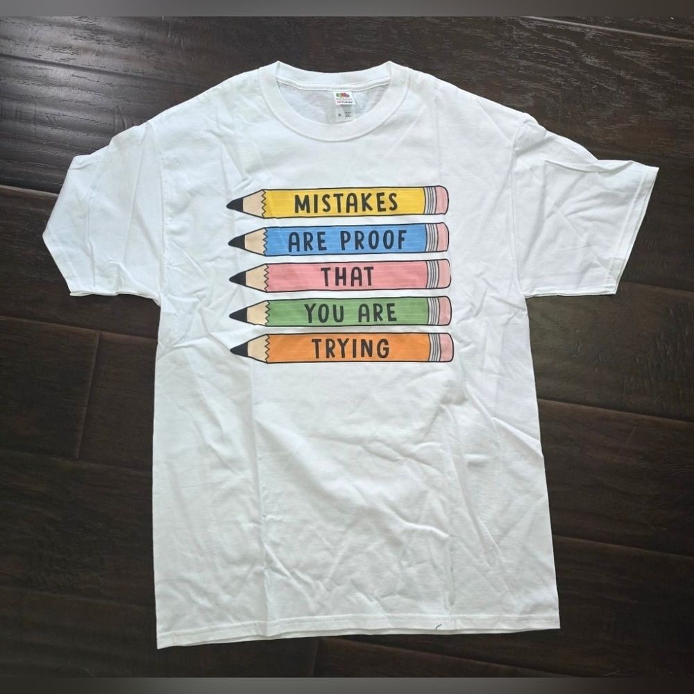 Mistakes are proof that you are trying Teacher White Shirt Sleeve Tee Medium